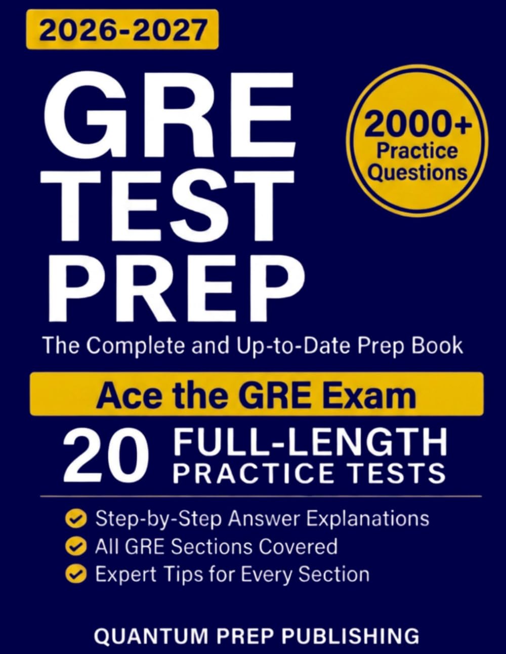 GRE Test Prep: The Complete and Up-to-Date Prep Book with Full-Length Practice Tests and Easy-to-Follow Explanations to Ace the GRE Exam