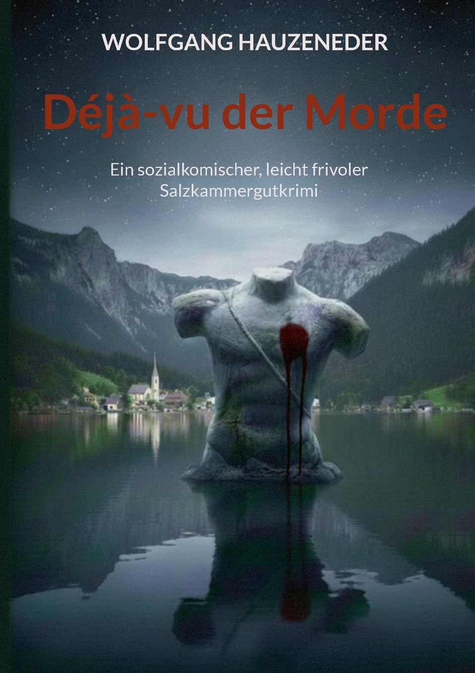Déjà-vu der Morde: Ein sozialkomischer, leicht frivoler Salzkammergutkrimi