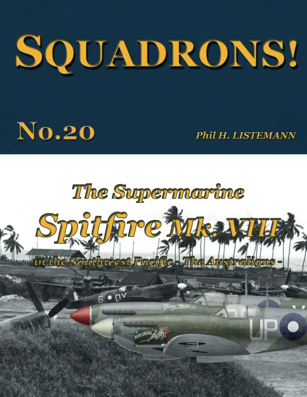 The Supermarine Spitfire Mk. VIII: in the Southwest Pacific - The Australians: 20 (SQUADRONS!)