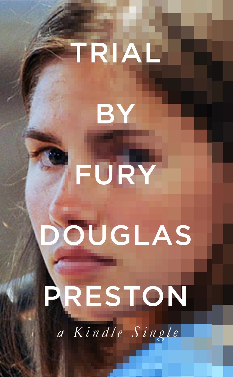 Trial By Fury: Internet Savagery and the Amanda Knox Case (Kindle Single)