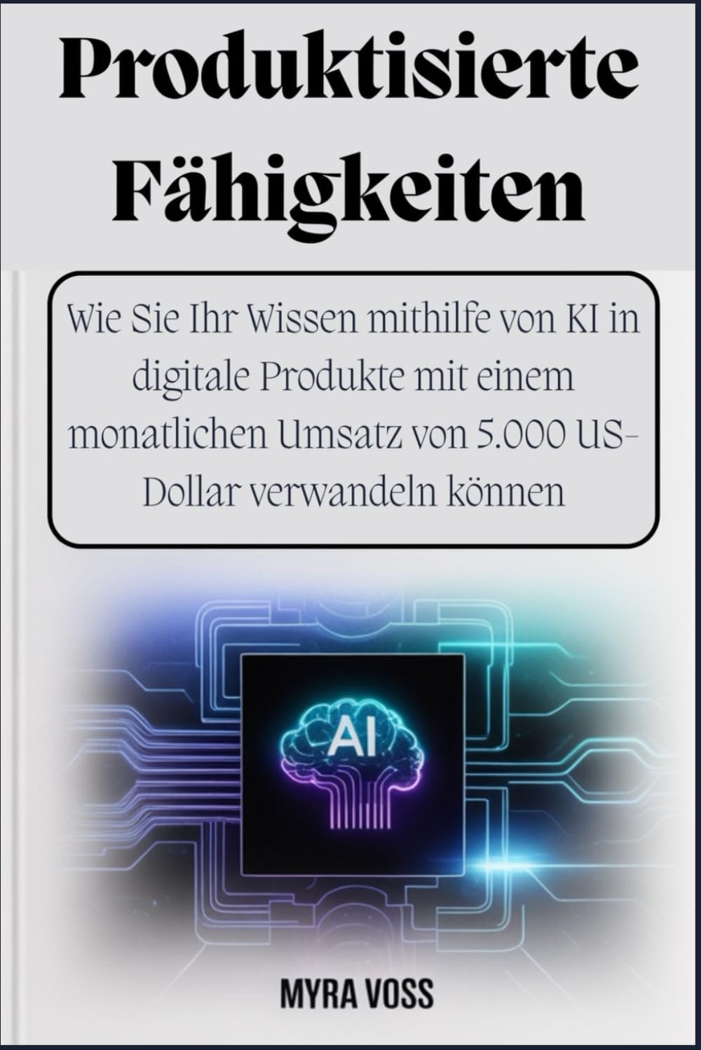 Produktisierte Fähigkeiten: Wie Sie Ihr Wissen mithilfe von KI in digitale Produkte mit einem monatlichen Umsatz von 5.000 US-Dollar verwandeln können