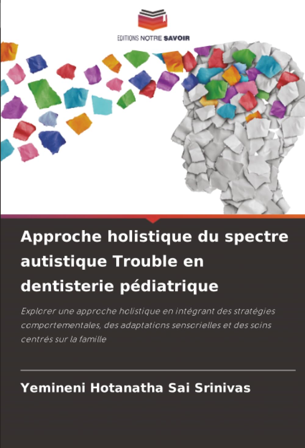 Approche holistique du spectre autistique Trouble en dentisterie pédiatrique: Explorer une approche holistique en intégrant des stratégies ... et des soins centrés sur la famille