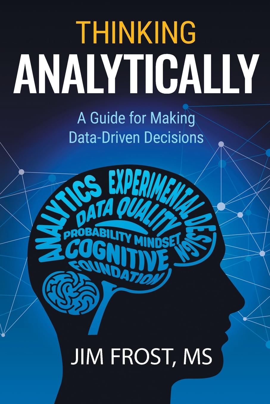 Statistics by Jim Publishing Thinking Analytically: A Guide for Making Data-Driven Decisions