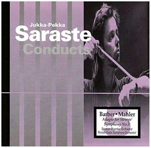 Barber: Adagio for Strings; Mahler: Symphony No 5 [Audio CD] Jukka-Pekka Saraste; Scottish Chamber Orchestra and Finnish Radio Symphony