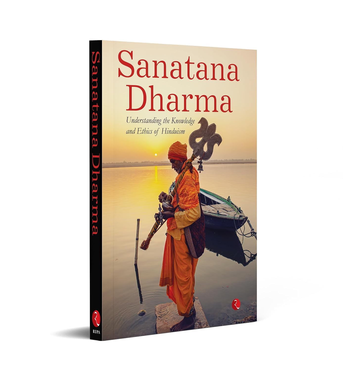 SANATANA DHARMA: Understanding the Knowledge and Ethics of Hinduism