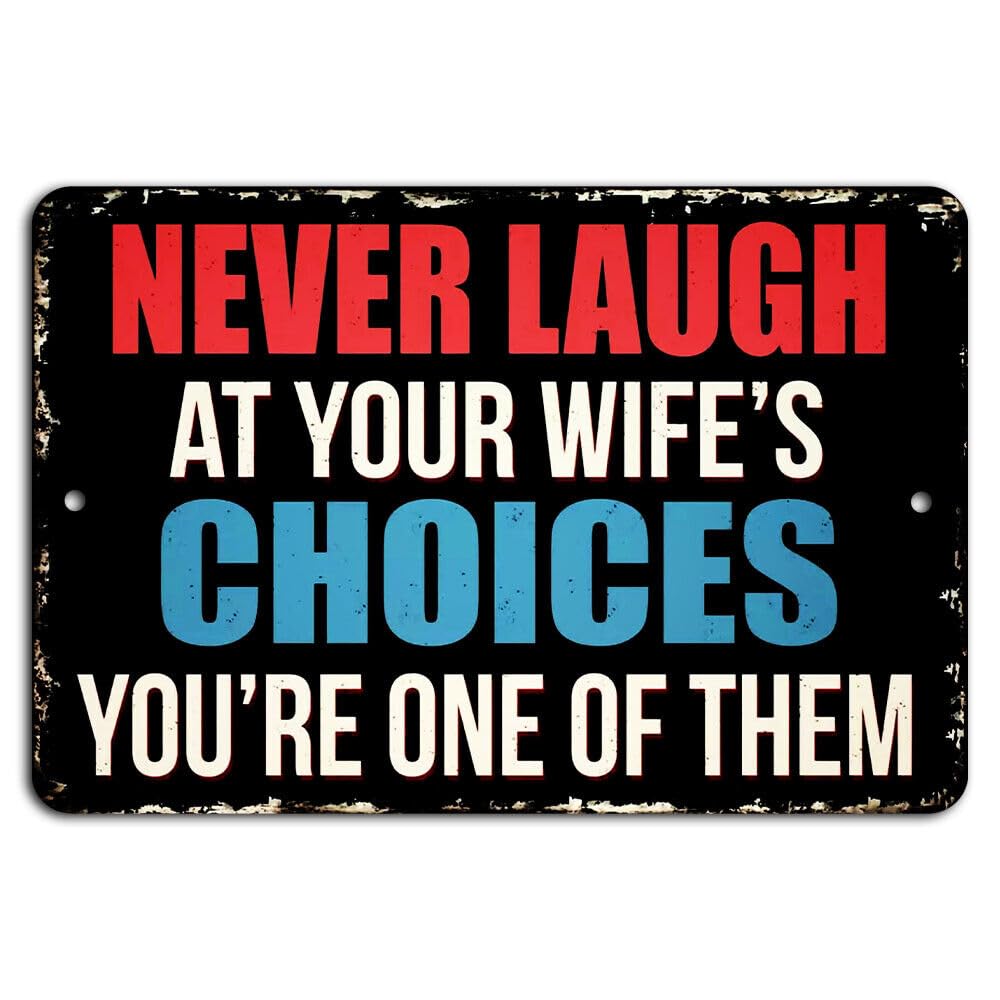 Yaasimoule Metal Never Laugh At Your Wife’s Choices Funny Rustic Sign For Couples Signs Signs & Plaques Home Decor 12X8 Inch/30X20cm