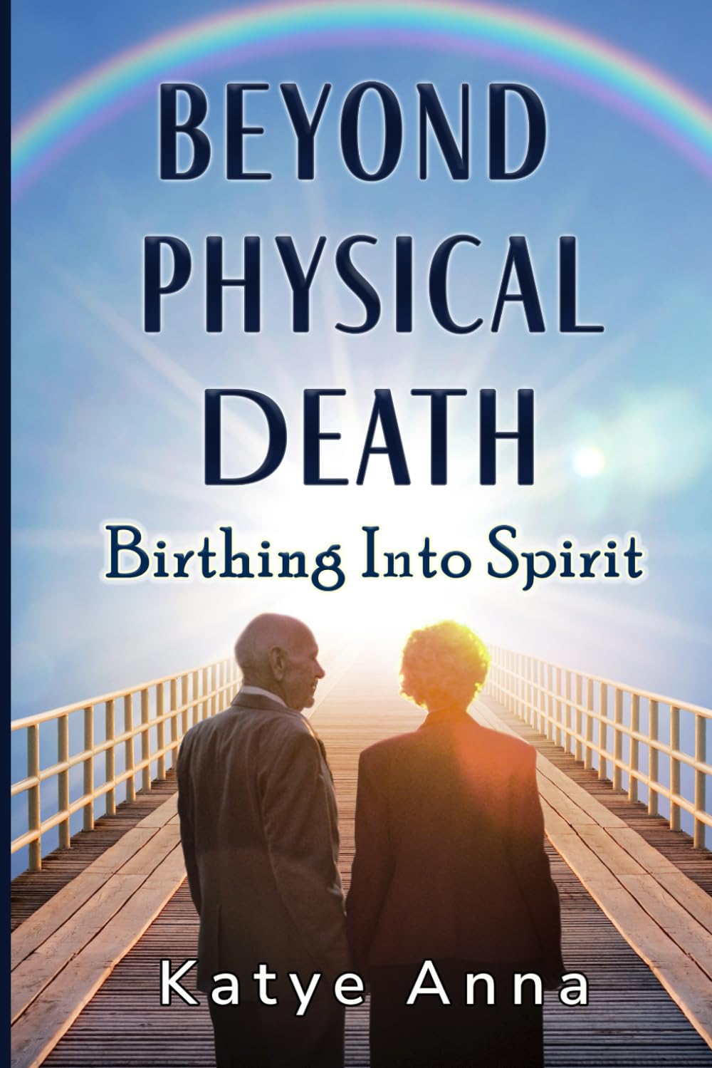 Beyond Physical Death: Birthing Into Spirit