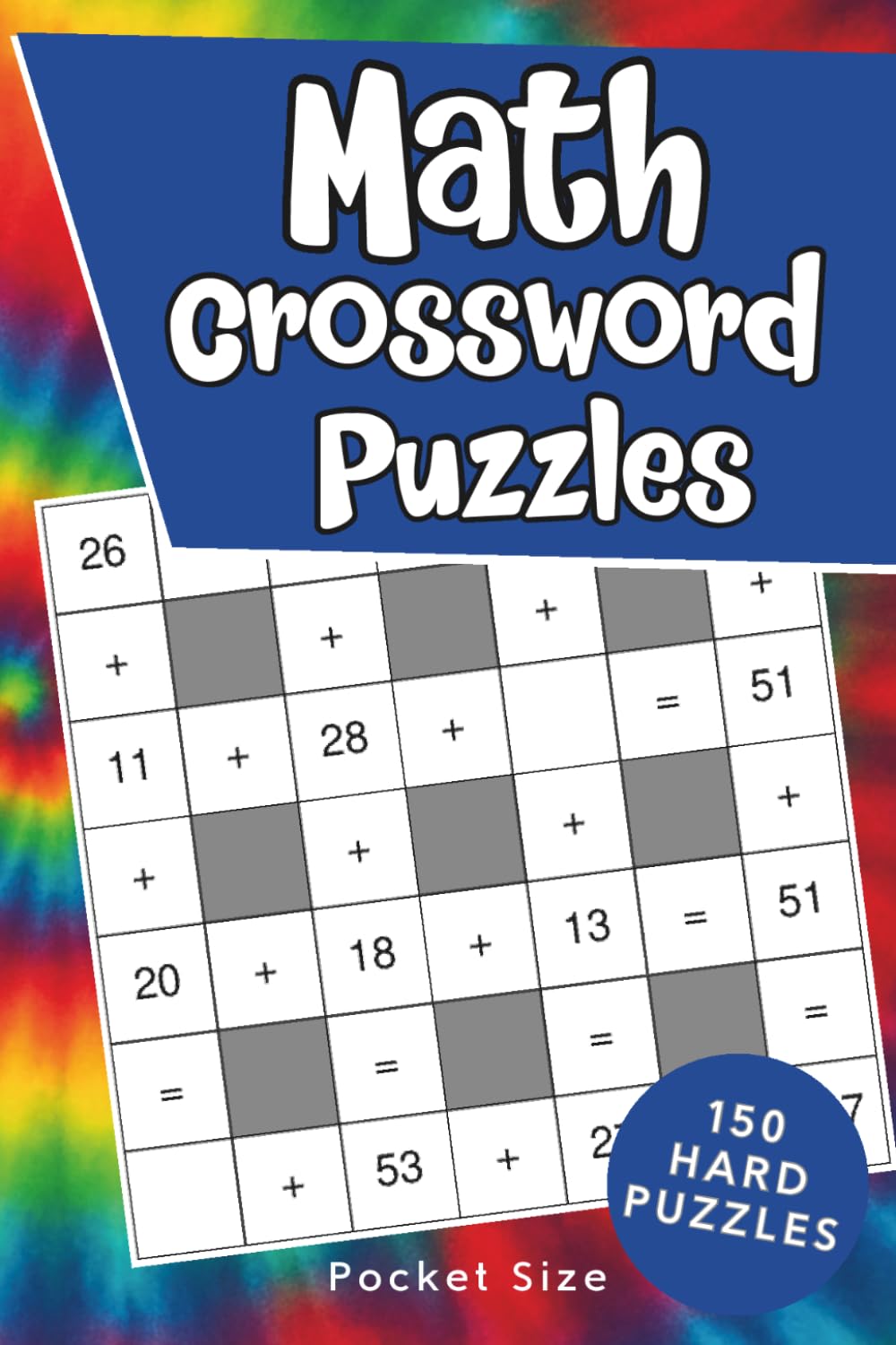 Math Crossword Puzzle Book: 150 Hard Crossmath Puzzles with Solutions - Pocket Size (Travel Size Puzzle Books)