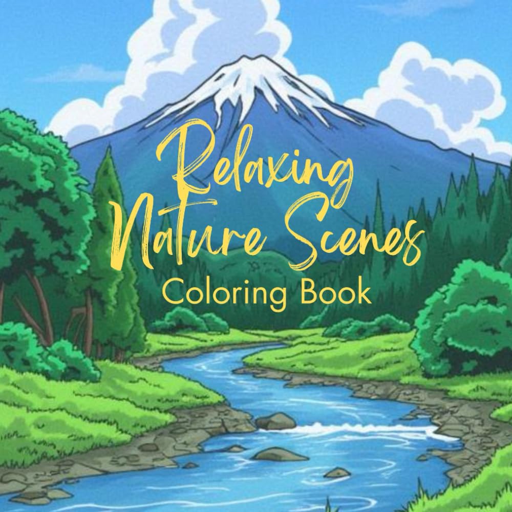 Relaxing Nature Scenes Coloring Book: Simple and Calming Landscapes for Kids, Teens and Adults