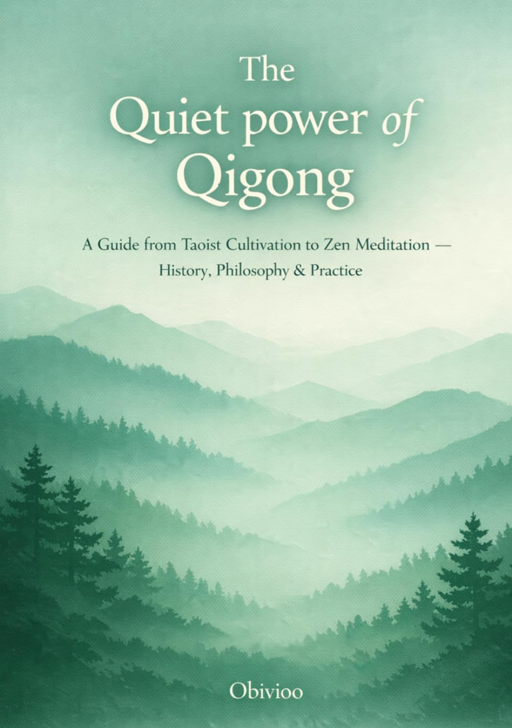 The Quiet Power of Qigong: A Guide from Taoist Cultivation to Zen Meditation —— History, Philosophy & Practice