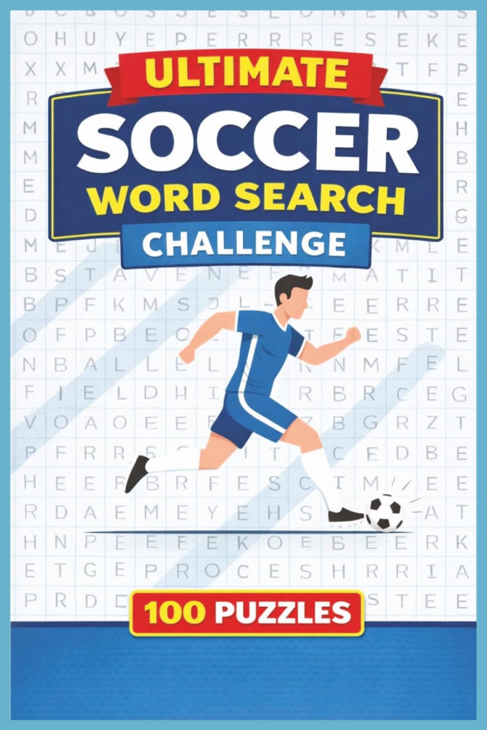 Ultimate Soccer Word Search Challenge: 100 Action-Packed Puzzles for Soccer Fans | Kickstart Your Brain with 100 Soccer Puzzles