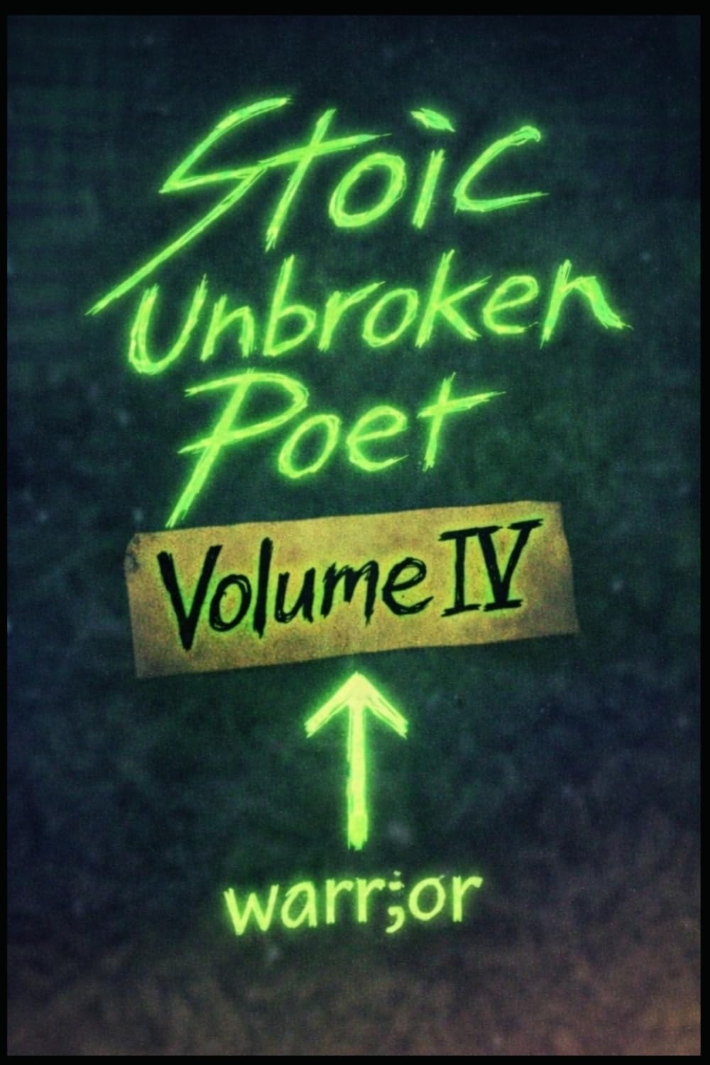 THE WARR;OR: Stoic Unbroken Poet, Volume IV