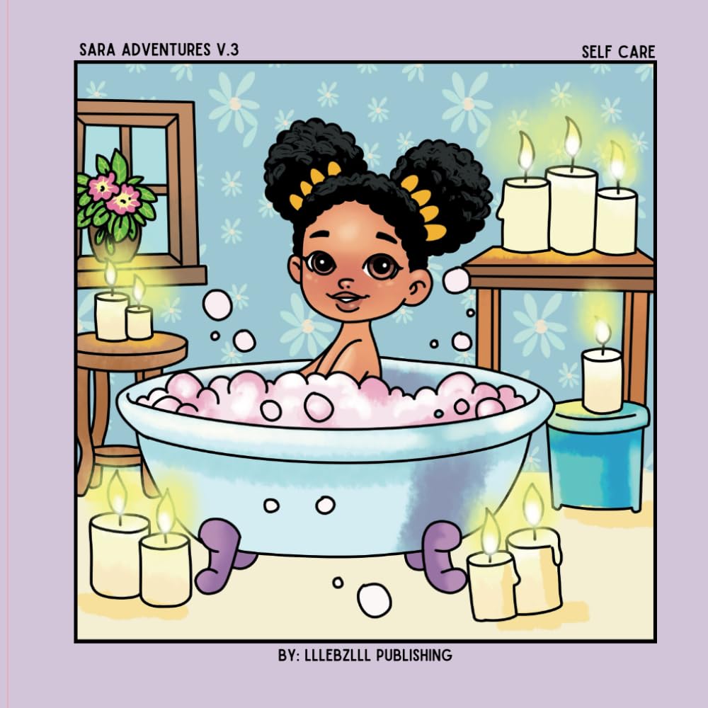 Sara Adventures v.3: Self Care: A Fun and Relaxing Coloring Book Featuring a Little Black Girl's Self-Care Moments!