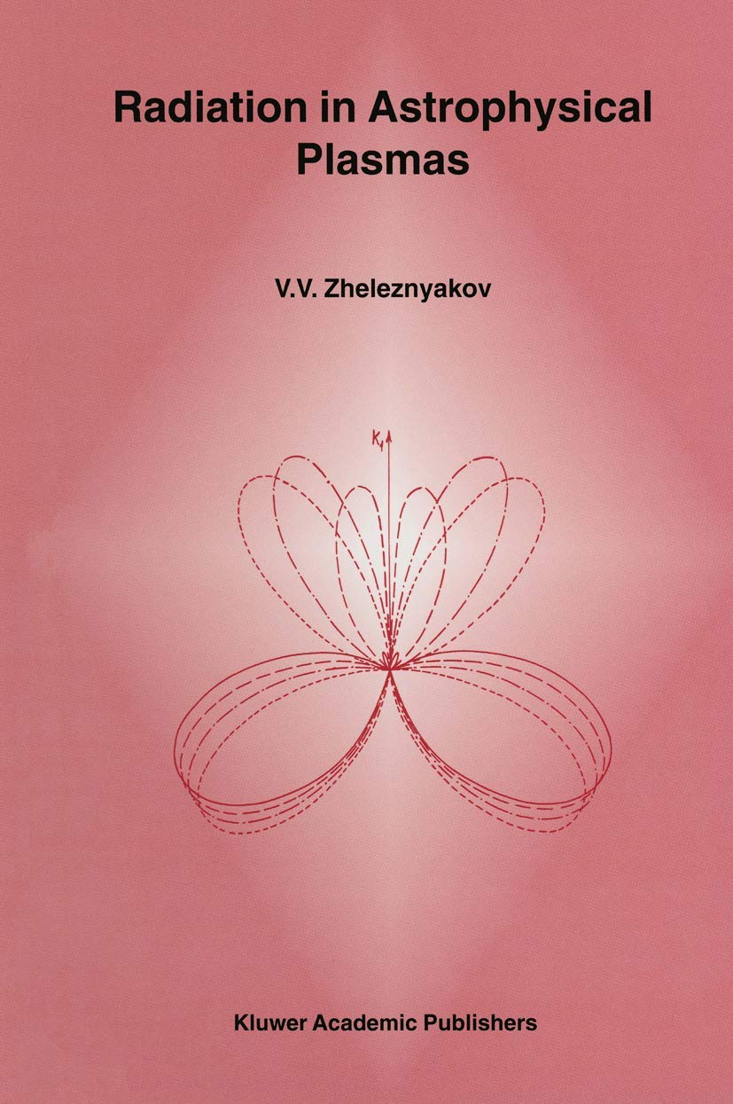 Radiation in Astrophysical Plasmas (Astrophysics and Space Science Library, 204)