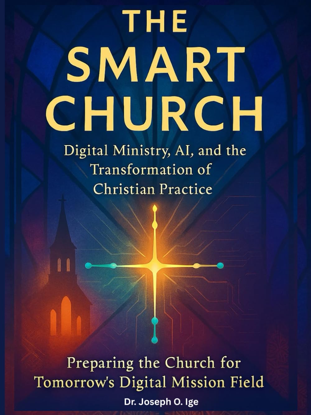 The Smart Church: Digital Ministry, AI, and the Transformation of Christian Practice