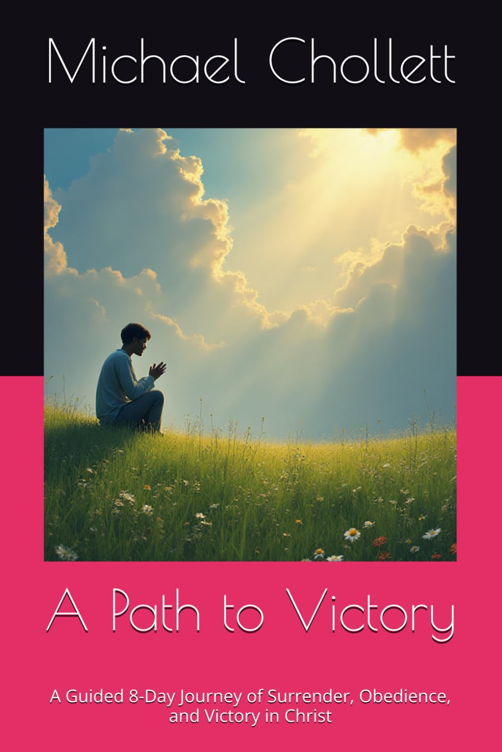 A Path to Victory: A Guided 8-Day Journey of Surrender, Obedience, and Victory in Christ