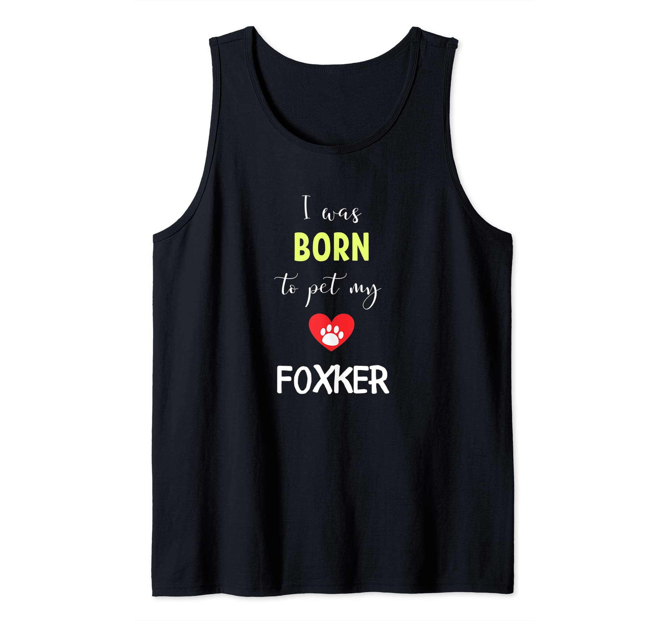 I Was Born To Pet My Foxker Tank Top