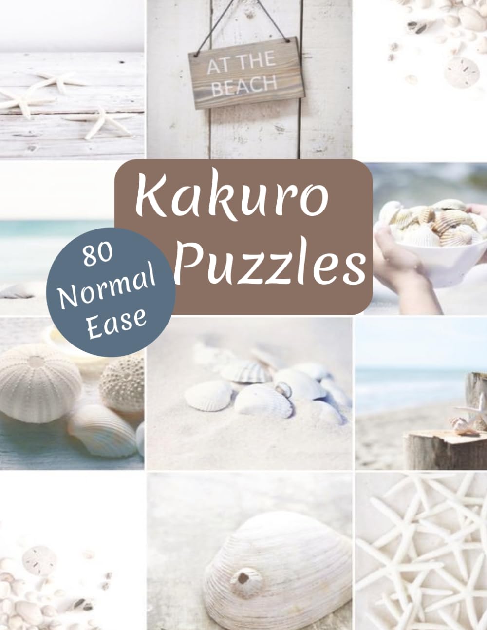 80 Kakuro Puzzles Normal Ease: 8.5x11 Inches. A Summer Theme Behind Each Puzzle.