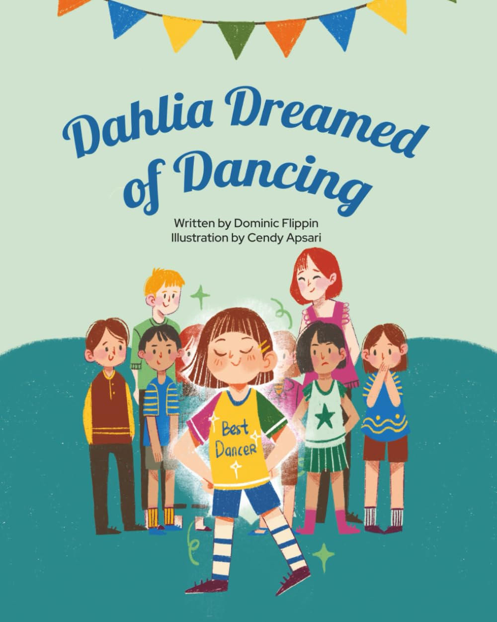 Dahlia Dreamed of Dancing: A rhyming tale of courage, confidence, and dancing dreams
