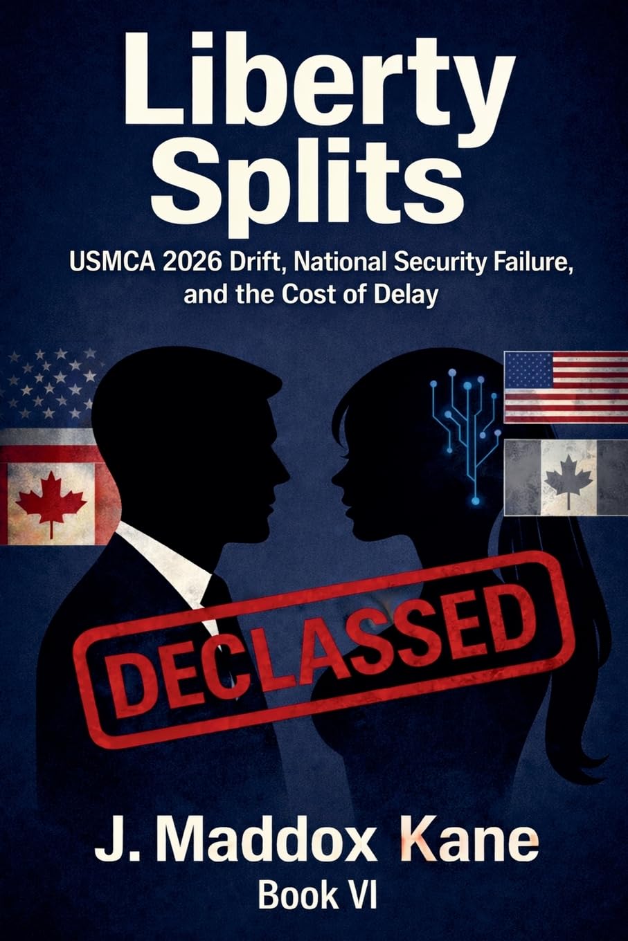 Liberty Splits: USMCA 2026 Drift, National Security Failure, and the Cost of Delay: 6 (The SIGMA Directive)