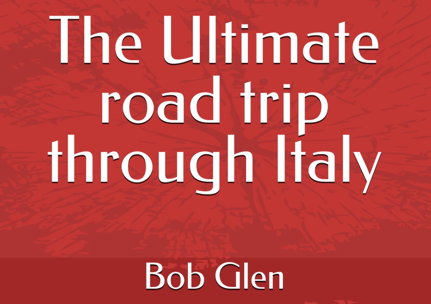 The Ultimate road trip through Italy