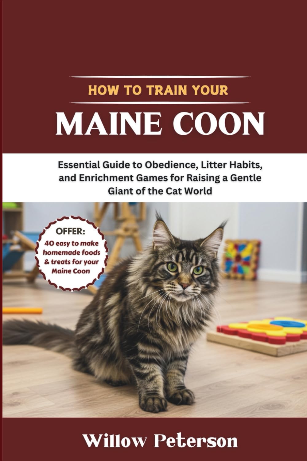 How to Train Your Maine Coon: Essential Guide to Obedience, Litter Habits, and Enrichment Games for Raising a Gentle Giant of the Cat World
