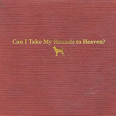 Can I Take My Hounds To Heaven?