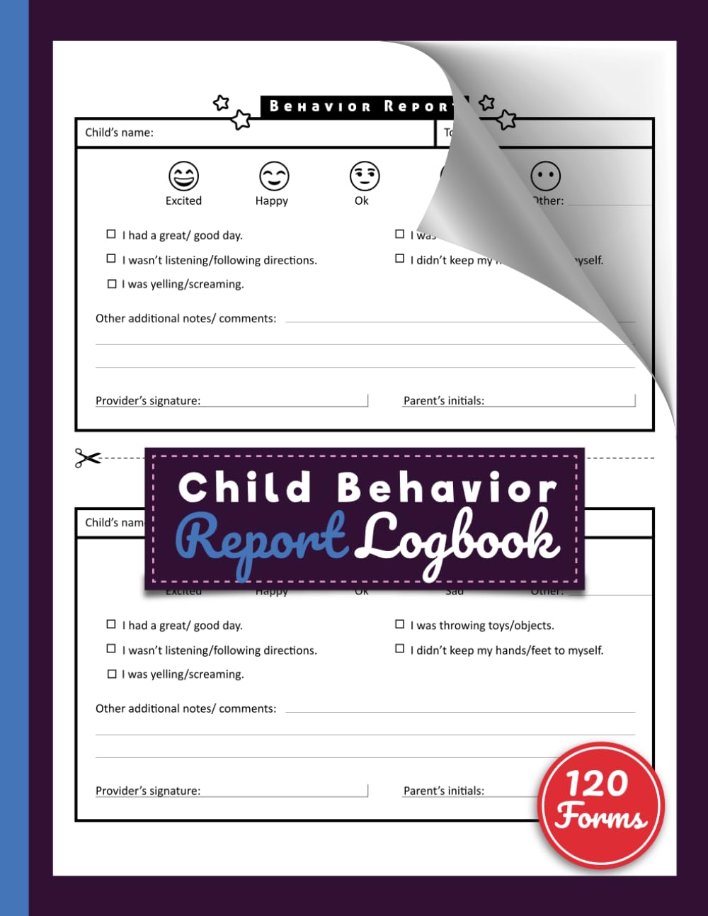 Child Behavior Report Logbook: 120+ Daily Habit Report Forms for Daycare, Preschool, Child Care Centers, & in Homes | 2 Reports/ Form, 120 Single-Sided Pages Child Behavior Report Logbook: 120+ Daily Habit Report Forms for Daycare, Preschool, Child Care Centers, & in Homes | 2 Reports/ Form, 120 Single-Sided Pages