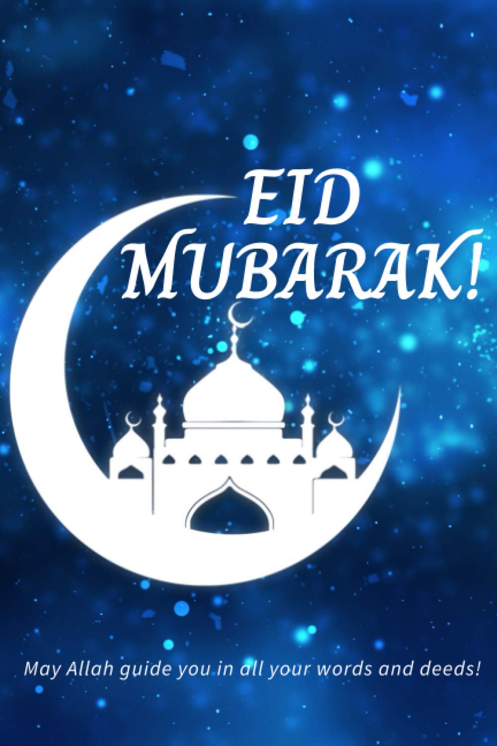 Eid Mubarak: journal for muslim, EID MUBARAK JOURNAL, HAPPY EID NOTEBOOK, eid mubarak FOR YOU FOR ALL , gift to Muslim men boys adults , EID ACTIVITY ... TEENAGERS, LINED JOURNAL ( 6*9, 120 PAGE )