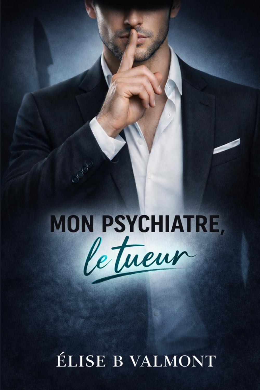 Mon psychiatre, le tueur: Une dark romance psychologique entre désir et interdit (Mon ..., le tueur)