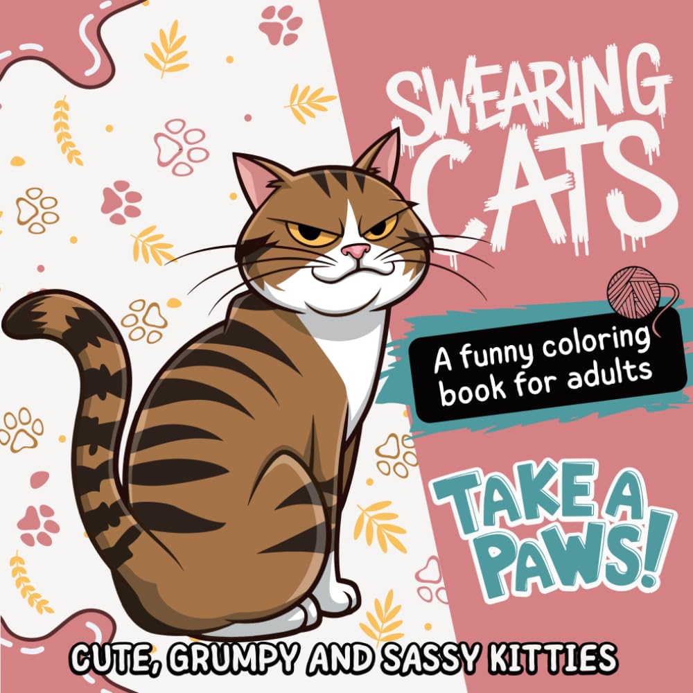 Swearing Cats Coloring Book - Take a Paws: Funny Kitty Memes for Adult Relaxation and Stress Relief (Colorful Chaos)
