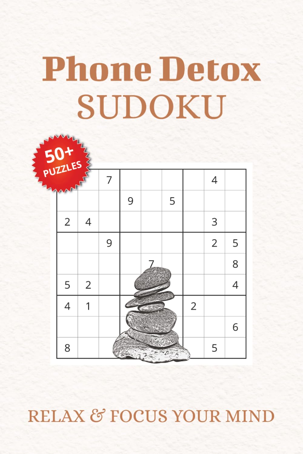 Phone Detox Sudoku Puzzle Book: Sudoku Puzzles for Phone Detox | Help Calm the Mind, Relax, and Focus | 6x9 inches, 110 Pages | 50+ Puzzles | Solutions Included