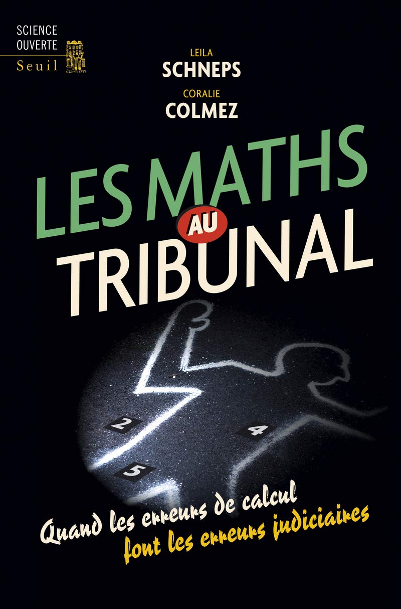 Les Maths au tribunal: Quand les erreurs de calcul font les erreurs judiciaires