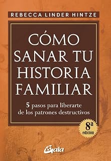 Como Sanar Tu Historia Familiar: 5 Pasos para Liberarse de los Pa Tron