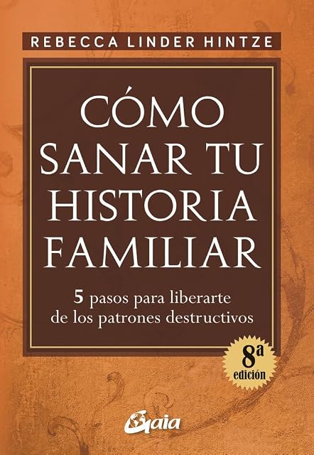 Portada de Como Sanar Tu Historia Familiar: 5 Pasos para Liberarse de los Pa Tron