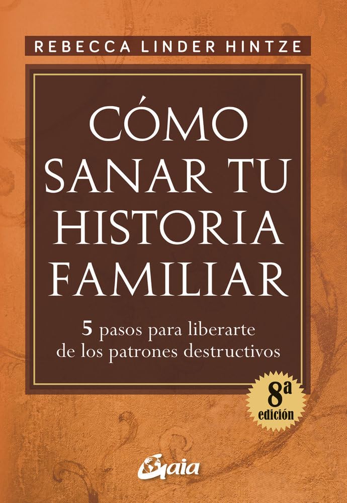 Cómo sanar tu historia familiar: 5 pasos para liberarte de los patrones destructivos (Psicoemoción)
