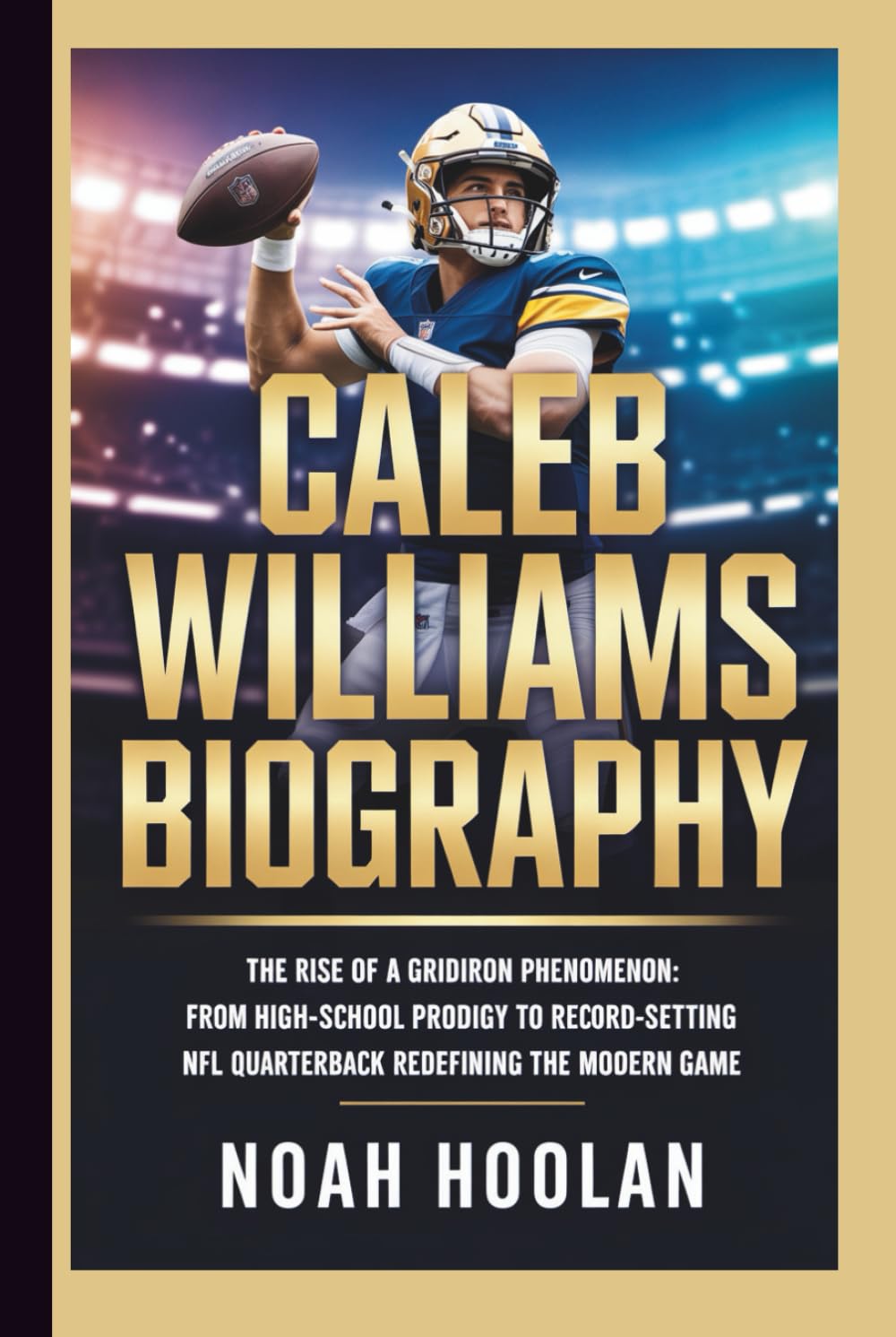 CALEB WILLIAMS BIOGRAPHY: The Rise of a GridIron Phenomenon: From High-School Prodigy to Record-Setting NFL Quarterback Redefining the Modern Game