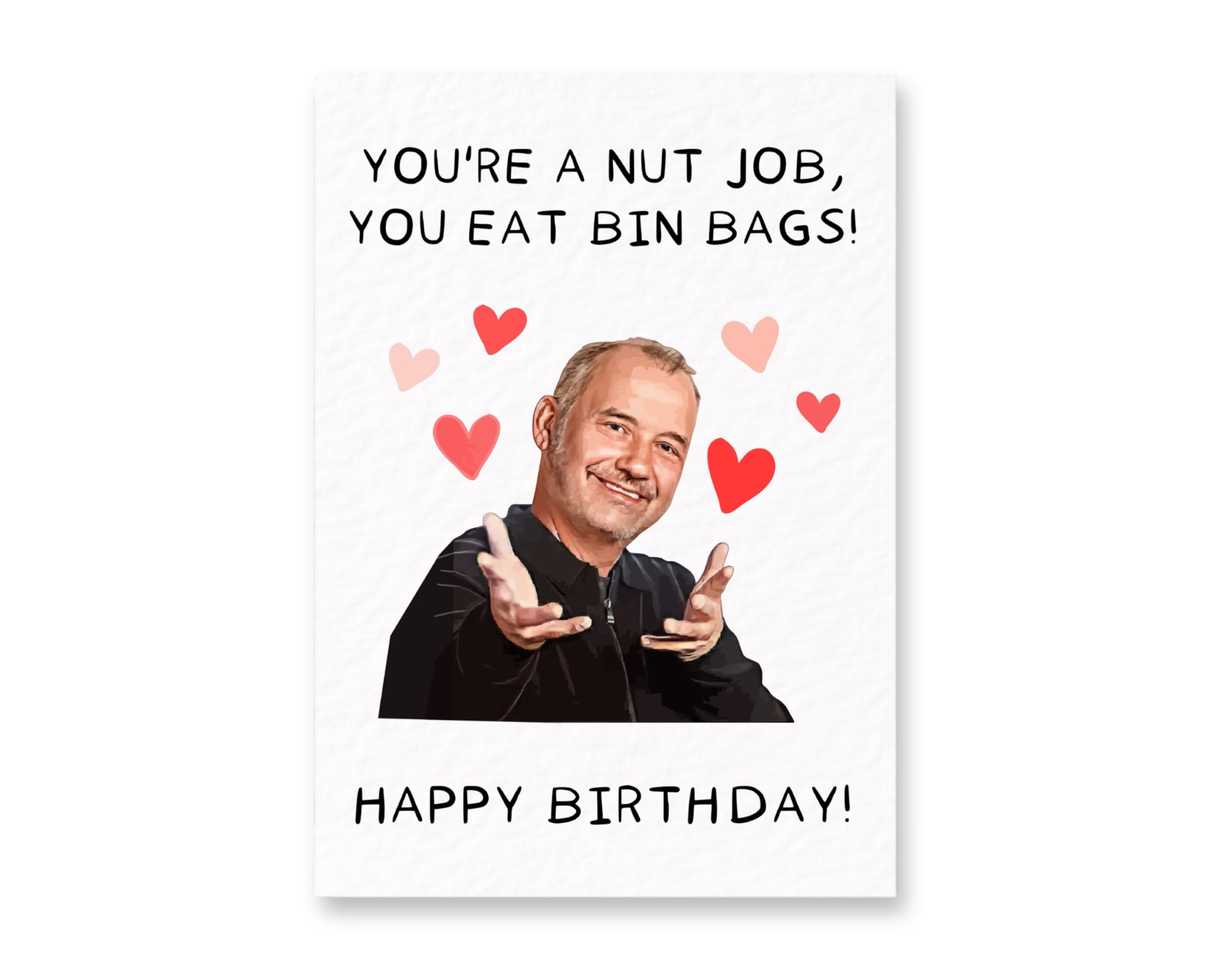 Bob Mortimer You're A Nut Job, You Eat Bin Bags Greeting Card, Funny Comedian Gift