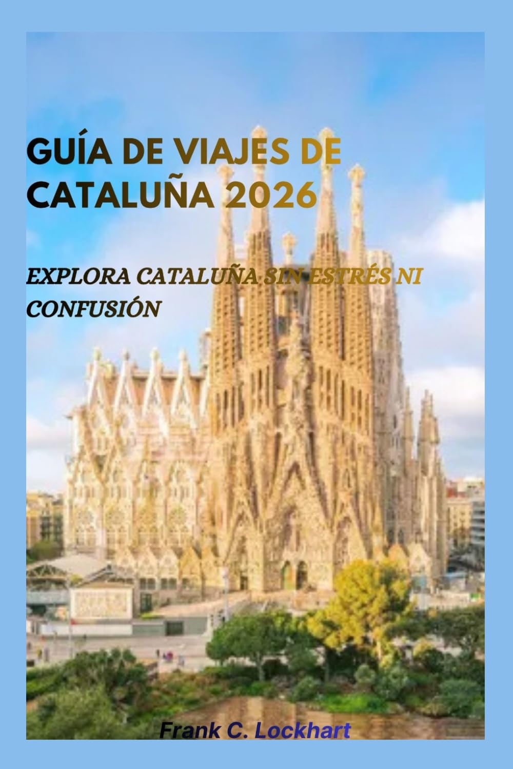 GUÍA DE VIAJES DE CATALUÑA 2026: Explora Cataluña sin estrés ni confusión