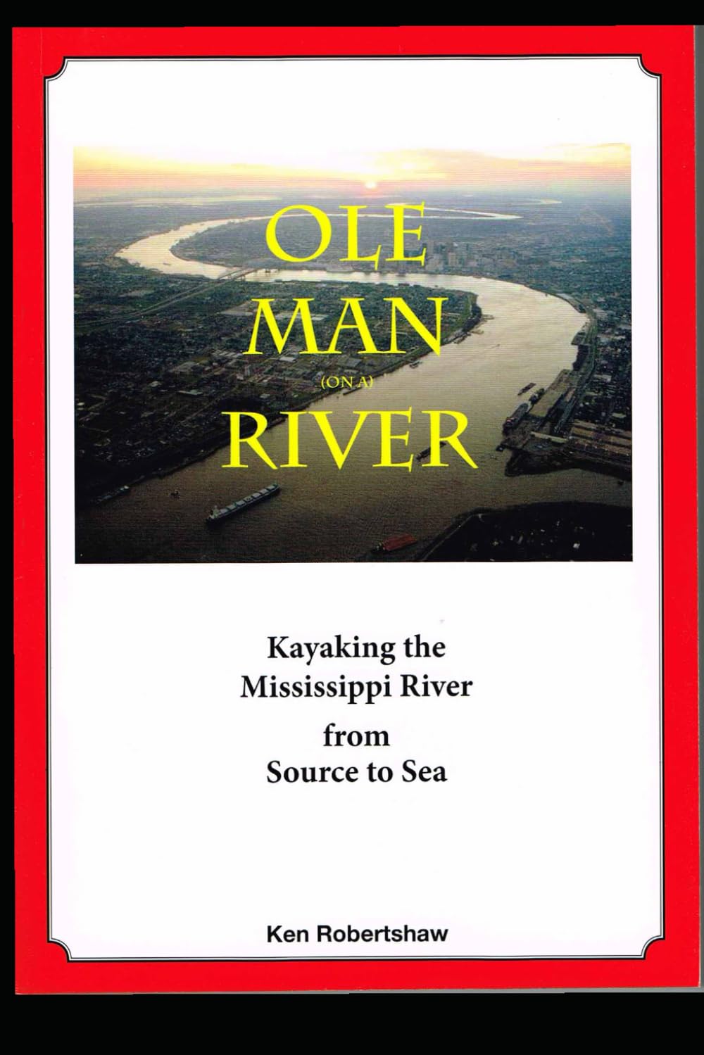 Ole Man (on a) River: Kayaking the Mississippi River from Source to Sea
