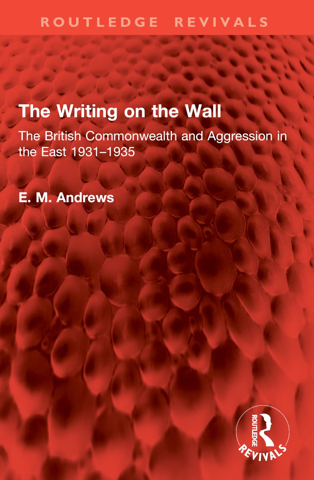The Writing on the Wall: The British Commonwealth and Aggression in the East 1931–1935 (Routledge Revivals)