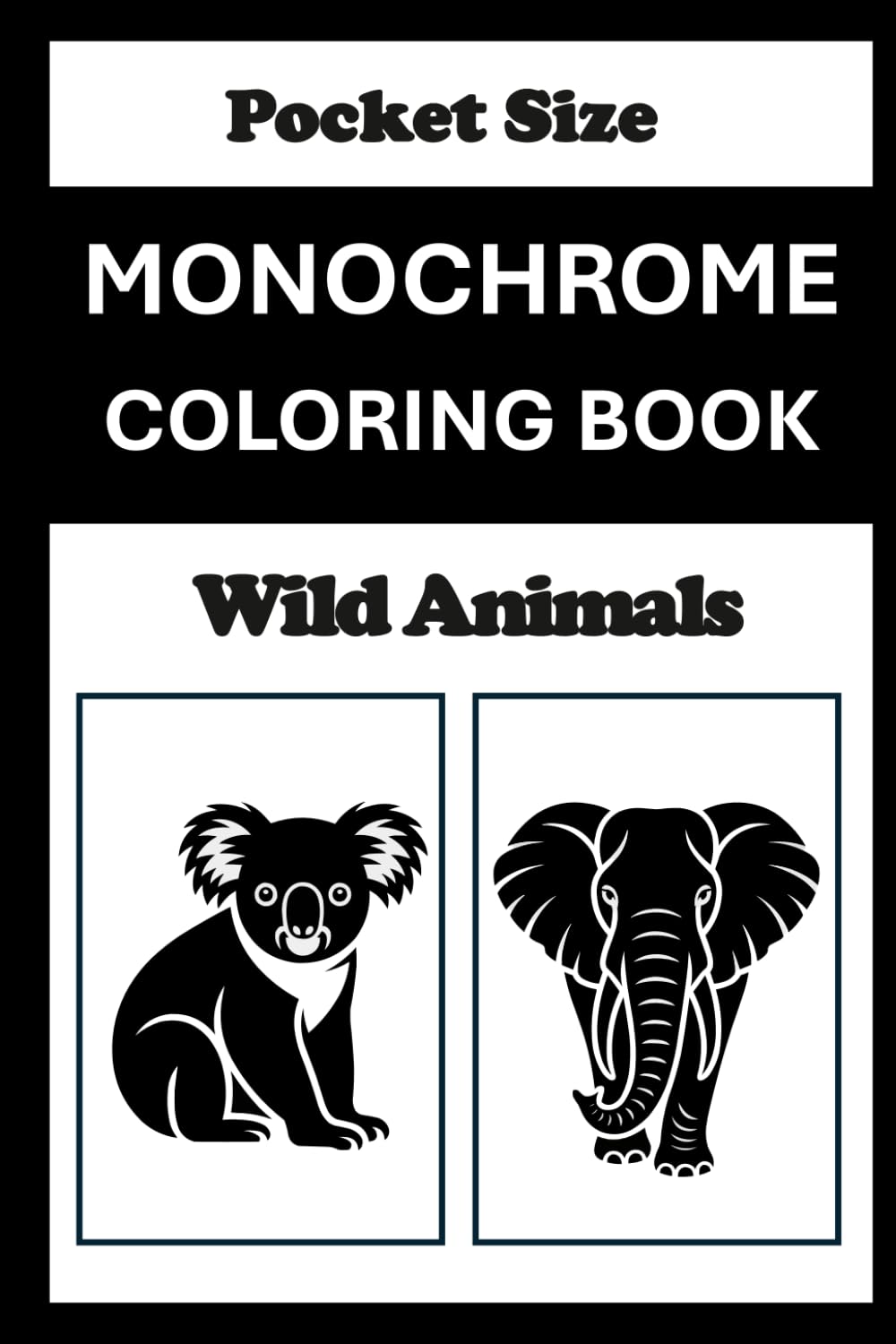Monochrome Coloring Book Wild Animals Pocket Size: Mini Coloring Book (4x6) - Black and White One Pen Travel Size Coloring Mindful and Cozy Adults Teens (One Pen Monochrome Coloring Books)