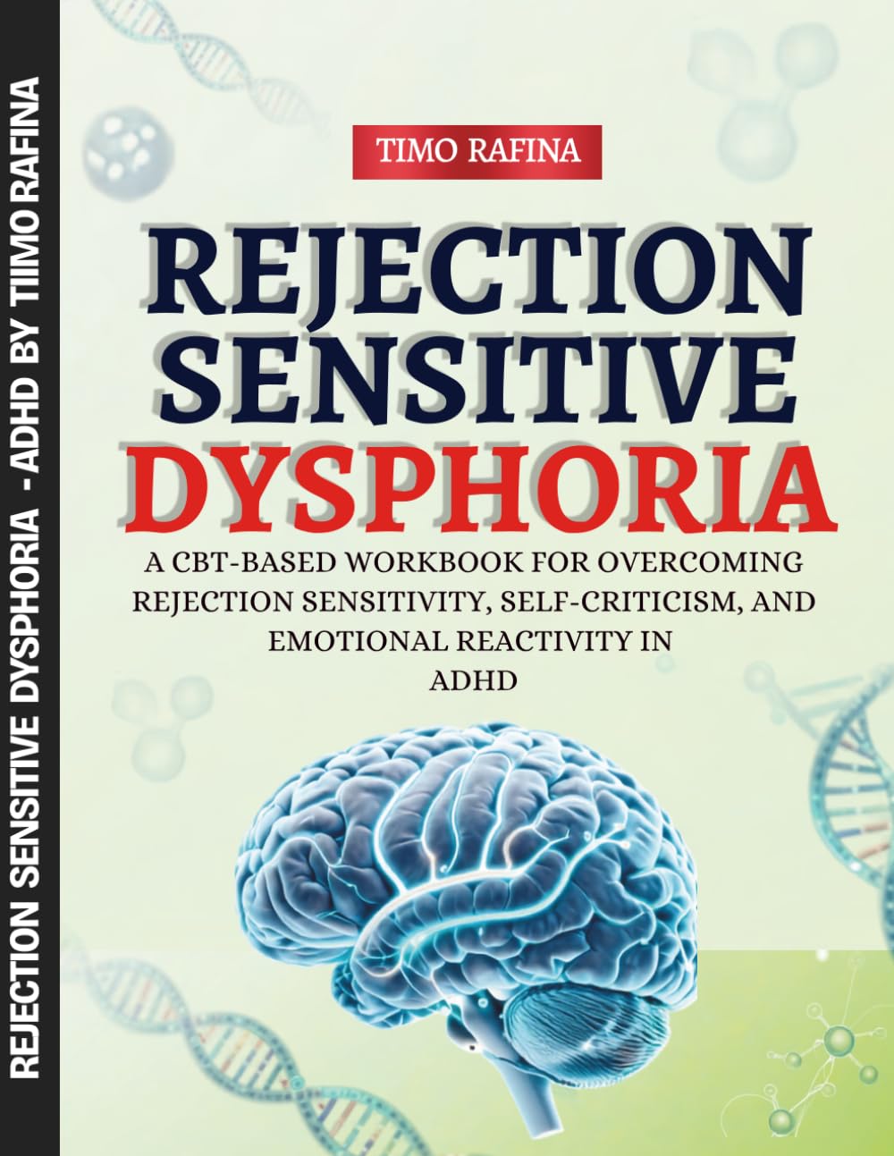 Rejection Sensitive Dysphoria: A CBT-Based Workbook for Overcoming Rejection Sensitivity, Self-Criticism, and Emotional Reactivity in ADHD