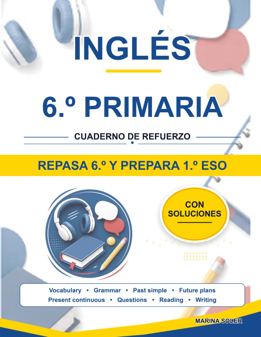 Inglés 6.º Primaria. Cuaderno de refuerzo: Repasa 6.º y llega con ventaja a la ESO. Vocabulario, gramática, lectura y comprensión, con teoría, ejemplos y soluciones. (Refuerzo 6º Primaria)