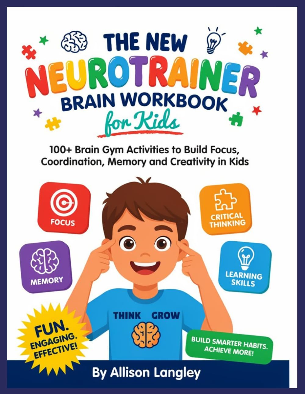The New Neurotrainer Brain Workbook for Kids: 100+ Brain Gym Activities to Build Focus, Coordination, Memory and Creativity in Kids