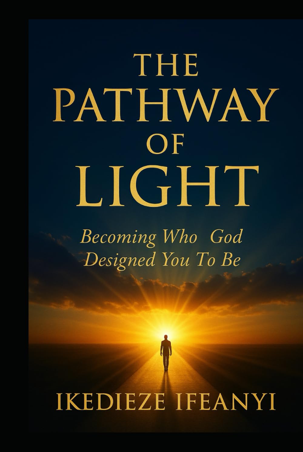 THE PATHWAY OF LIGHT: Becoming Who God Designed You To Be