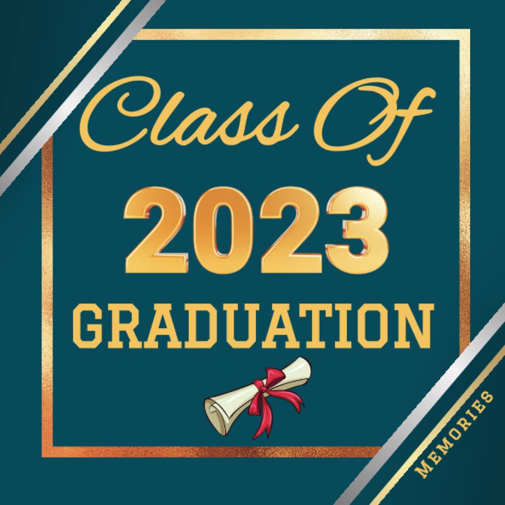Independently published Class of 2023 Memories: Unique Classmate Senior Year Graduation Messages - Journal Keepsake Year Book - Personalized Graduation Gifts For Girls & Boys - Cute Alternative Greeting Card.
