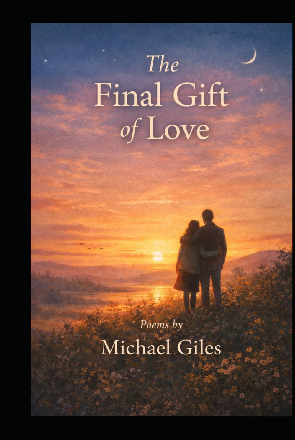 The Final Gift Of Love (Poems from the Heart)