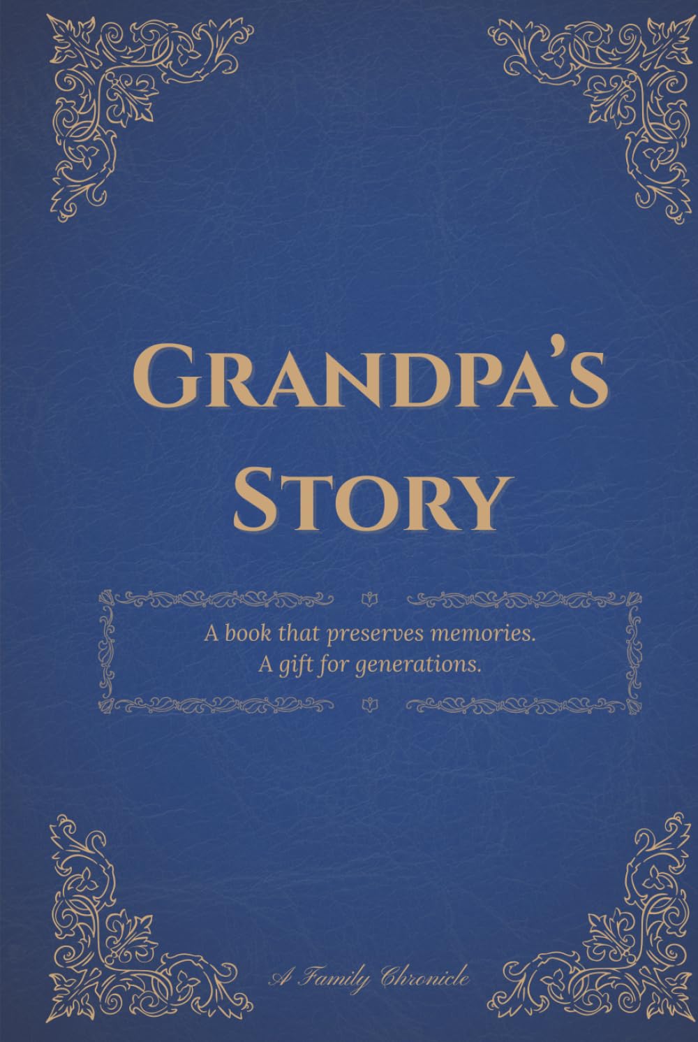 Grandpa's Story: A book that preserves memories. A gift for generations.