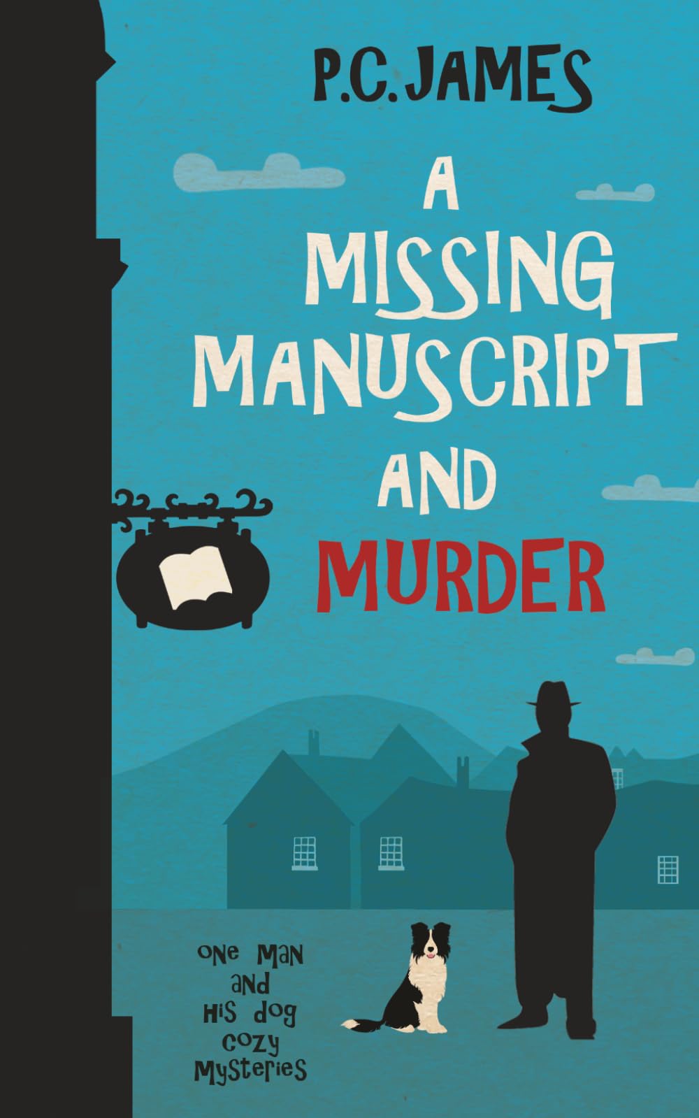 A Missing Manuscript and Murder: A Retired Sleuth and His Dog Historical Cozy Mystery (One Man and His Dog Cozy Mysteries)